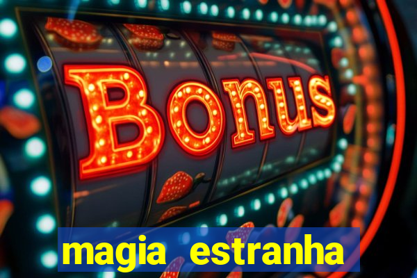 magia estranha filme completo dublado online